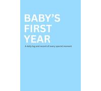 Baby's First Year: A daily log and record of every special moment