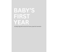 Baby's First Year: A daily log and record of every special moment