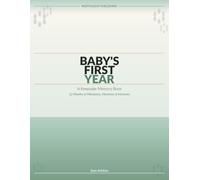 Baby's First Year: A Keepsake Memory Book: 12 Months of Milestones, Memories, and Moments to Treasure Forever
