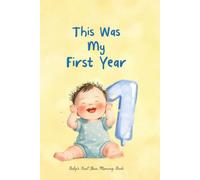 Baby's First Year Memory Book: A Milestone Book to Record Baby Boy's First Year, Birth to Age One - Perfect gift for Baby shower