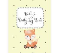 Baby's Log Book to Track Sleep Feeding and Diapers Change: Daily Record Diary for Nanny or Parent to Write Baby's Routine