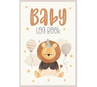 Baby's Logbook: Daily Record notebook Sleep, Feed, Diapers, Activities,shopping list And Supplies Needed.Perfect For New Parents Or Nannies