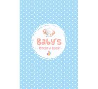 Baby's Record Book: Infant Daily Tracker For Newborns, , New Mum Gift Planner, Breastfeeding Bottle Feeding, Diaper Changes, Sleep Tracker, Doctor Visit and Milestones