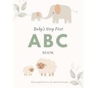 Baby's Very First ABC Book. Illustrated by Family & Friends: Pass around to loved ones or use as a baby shower activity