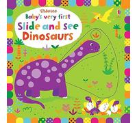 Baby's Very First Slide and See Dinosaurs (Baby's Very First Books): 1