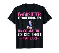 Babysitter If You Think My Hands are Full Funny Babysitting T-Shirt