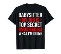 Babysitter My Job is Top Secret - Baby Lover Babysitting T-Shirt