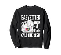 Babysitter Need a rest Call the best Sweatshirt