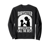 Babysitter Need a rest Call the best Sweatshirt