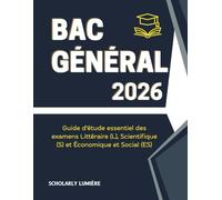 Bac Général 2026: Guide d'étude essentiel des examens Littéraire (L), Scientifique (S) et Économique et Social (ES)