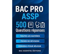 Bac Pro ASSP 500 questions réponses: Toutes les matières, fiches de révision, conseils pour réussir (Bac Essentiel Editions)