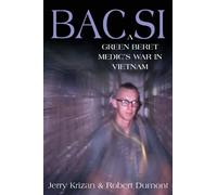 Bac Si: A Green Beret Medic’s War in Vietnam
