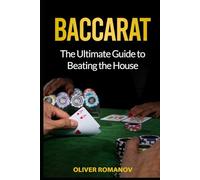 Baccarat: The Ultimate Guide to Beating the House (Casino Gambling, Table Games)