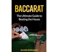 Baccarat: The Ultimate Guide to Beating the House (Casino Gambling, Table Games)
