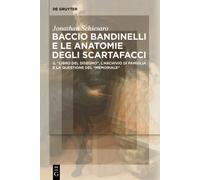 Baccio Bandinelli e le anatomie degli scartafacci : Il “Libro del disegno”, l’archivio di famiglia e la questione del “Memoriale”