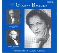 Bacewicz: Violin Sonatas Nos 3-5/Partita by Arnold Belnick