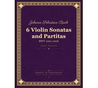 Bach: 6 Sonatas and Partitas for Solo Violin, BWV 1001-1006 - Complete Score