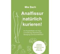 Bach - Analfissur natrlich kurieren Praxisleitfaden zur Behandlung v - X555z