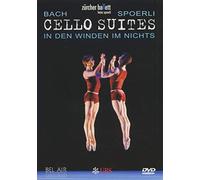 Bach - Bach - Cello Suites 2, 3, And 6 - In Den Winden Im Nichts (Zurich Ballet)