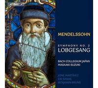 Jone Martinez; Eri Sawae; Benjamin Bruns; Bach Collegium Japan; Masaaki Suzuki - Felix Mendelssohn: Symphony No. 2 'Lobgesang'