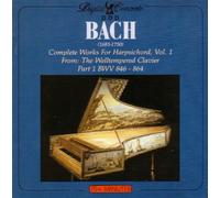 Bach: Complete Works for Harpsichord, Vol. 1 (from The Welltempered Clavier Part 1 BWV 846-864)