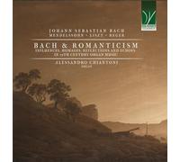 Bach et le Romantisme - Influences, Hommages, Réflexions et Échos Dans la Musique d'Orgue du Xixe Siècle