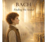 Bach: Finding His Sound