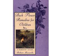 Bach Flower Remedies for Children : A Parents' Guide