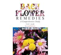 Bach Flower Remedies: Pt. 1 & 2: A Comprehensive Study: A Comprehensive Study: 2nd Edition
