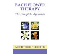 Bach Flower Therapy : The Complete Approach