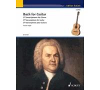 Bach for Guitar: 27 Transcriptions for Guitar: 27 Transcriptions pour guitare. guitar.