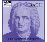 Bach: From Authentic to Outrageous