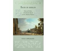 Bach in Berlin: Nation and Culture in Mendelssohn's Revival of the "St. Matthew Passion"