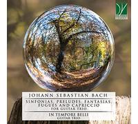 Bach / in Tempore Belli Guitar Trio - Bach: Sinfonias Preludes Fantasias