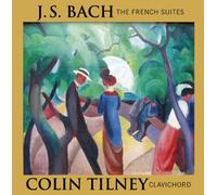 Bach, J.S. - The French Suites - Colin Tilney, harpsichord (2CD)