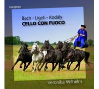 Bach/Ligeti/Kodaly: Cello Con Fuoco