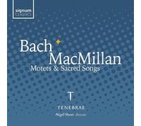 Bach/MacMillan: Motets & Sacred Songs - Tenebrae, Nigel Short CD