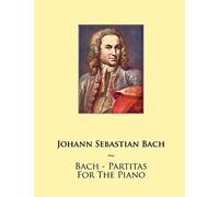 Bach - Partitas For The Piano: Volume 1 (Samwise Music For Piano)