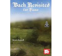 Bach Revisited for Piano. Includes Audio Online: A New Perspective on Bach Classics
