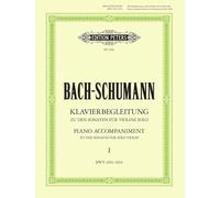 Bach-Schumann: Piano Accompaniment to the Sonatas for Solo Violin, Vol.1 (EP228C): Bwv 1001-1003 (Edition Peters, 1)