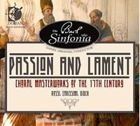 Bach Sinfonia - Passion and Lament: Choral Masterworks of 17th Century