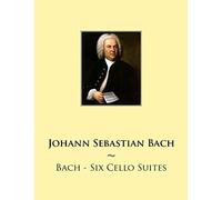 Bach - Six Cello Suites: Volume 1 (Samwise Music For Cello)
