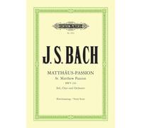 Bach: St Matthew Passion BWV 244 (Vocal Score) (EP4503): für Solostimmen, Chor und Orchester / Klavierauszug (Edition Peters)
