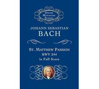 Bach St Matthew Passion Full Sc (Dover Miniature Scores) (Dover Miniature Scores: Choral)