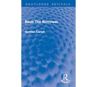 Bach The Borrower (Routledge Revivals)