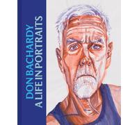 Bachardy, Don - Don Bachardy: A Life in Portraits