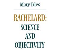 Bachelard: Science and Objectivity (Modern European Philosophy)