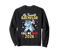 Bachelor 2026 MY FAVORITE BACHELOR CALL ME MOM Graduation Sweatshirt