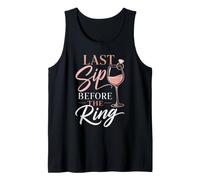Bachelorette Party Last Sip Before The Ring Girls Trip Gift Tank Top