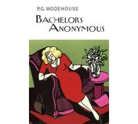 Bachelors Anonymous (Everyman Library): Written by P.G. Wodehouse, 2012 Edition, Publisher: Everyman [Hardcover]